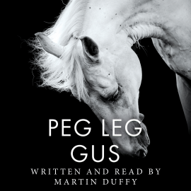 Hörbuch Peg Leg Gus  - Autor Martin Duffy   - gelesen von Martin Duffy