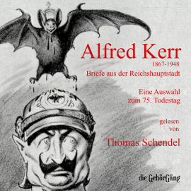 Hörbuch Alfred Kerr - Briefe aus der Reichshauptstadt  - Autor Martin Freitag   - gelesen von Thomas Schendel