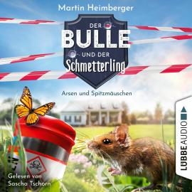 Hörbuch Arsen und Spitzmäuschen - Der Bulle und der Schmetterling, Folge 4 (Ungekürzt)  - Autor Martin Heimberger   - gelesen von Sascha Tschorn