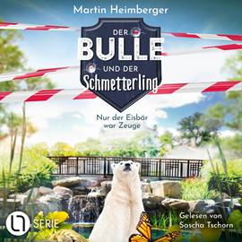 Hörbuch Nur der Eisbär war Zeuge - Der Bulle und der Schmetterling, Folge 3 (Ungekürzt)  - Autor Martin Heimberger   - gelesen von Sascha Tschorn