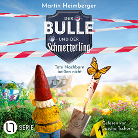 Hörbuch Tote Nachbarn beißen nicht - Der Bulle und der Schmetterling, Folge 1 (Ungekürzt)  - Autor Martin Heimberger   - gelesen von Sascha Tschorn