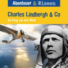 Hörbuch Abenteuer & Wissen, Charles Lindbergh & Co - Im Flug um die Welt  - Autor Martin Herzog   - gelesen von Schauspielergruppe