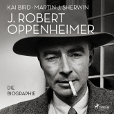 Hörbuch J. Robert Oppenheimer: Die Biographie | Das Hörbuch zum Kino-Highlight im Sommer 2023  - Autor Martin J. Sherwin   - gelesen von Sebastian Dunkelberg
