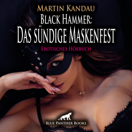 Hörbuch Black Hammer: Das sündige Maskenfest / Erotische Geschichte  - Autor Martin Kandau   - gelesen von Theresa Rojinski