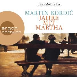 Hörbuch Jahre mit Martha (Ungekürzte Lesung)  - Autor Martin Kordi?   - gelesen von Julian Mehne
