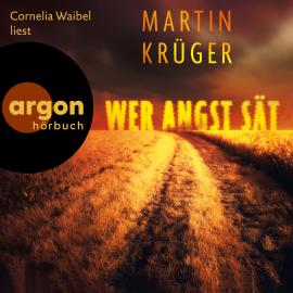 Hörbuch Wer Angst sät (Ungekürzte Lesung)  - Autor Martin Krüger   - gelesen von Cornelia Waibel