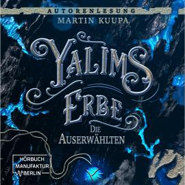 Hörbuch Die Auserwählten - Yalims Erbe, Band 1 (ungekürzt)  - Autor Martin Kuupa   - gelesen von Martin Kuupa