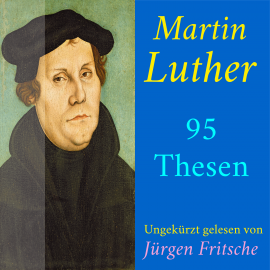 Hörbuch Martin Luther: 95 Thesen des Theologen Dr. Martin Luther  - Autor Martin Luther   - gelesen von Jürgen Fritsche