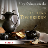 Uwe Ochsenknecht liest: Luthers Tischreden