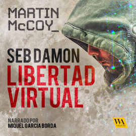 Hörbuch Seb Damon, Libertad Virtual  - Autor Martin McCoy   - gelesen von Miquel García Borda