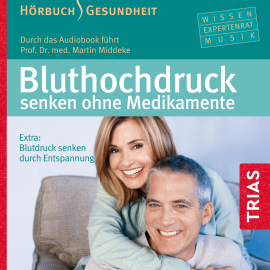 Hörbuch Bluthochdruck senken ohne Medikamente - Hörbuch  - Autor Martin Middeke   - gelesen von Martin Middeke