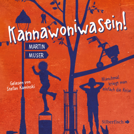 Hörbuch Kannawoniwasein - Manchmal kriegt man einfach die Krise  - Autor Martin Muser   - gelesen von Stefan Kaminski