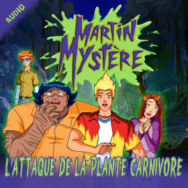 Hörbuch L'attaque de la plante carnivore  - Autor Martin Mystère   - gelesen von Schauspielergruppe