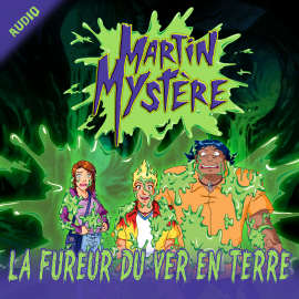 Hörbuch La fureur du ver en terre  - Autor Martin Mystère   - gelesen von Schauspielergruppe