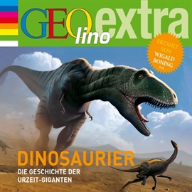 Hörbuch Dinosaurier - Die Geschichte der Urzeit-Giganten  - Autor Martin Nusch   - gelesen von Wigald Boning