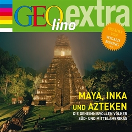 Hörbuch Maya, Inka und Azteken - Die geheimnisvollen Völker Süd- und Mittelamerikas  - Autor Martin Nusch   - gelesen von Wigald Boning