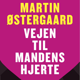 Hörbuch Vejen til mandens hjerte  - Autor Martin Østergaard   - gelesen von Martin Østergaard