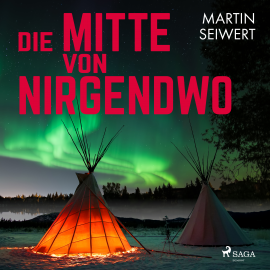 Hörbuch Die Mitte von Nirgendwo  - Autor Martin Seiwert   - gelesen von Martin Seiwert