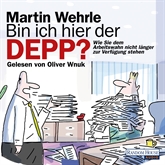 Hörbuch Bin ich hier der Depp?  - Autor Martin Wehrle   - gelesen von Oliver Wnuk
