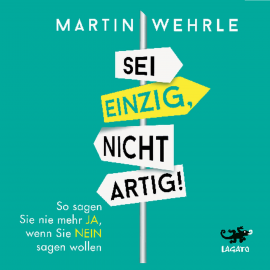 Hörbuch Sei einzig, nicht artig  - Autor Martin Wehrle   - gelesen von Helge Heynold
