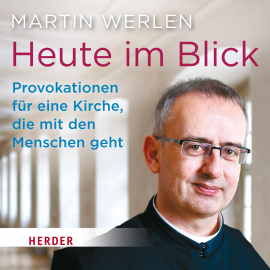 Hörbuch Heute im Blick  - Autor Martin Werlen   - gelesen von Martin Werlen