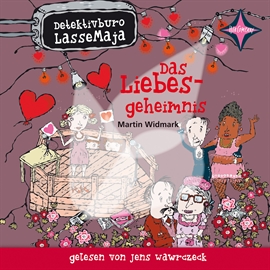 Hörbuch Detektivbüro LasseMaja - Das Liebesgeheimnis  - Autor Martin Widmark   - gelesen von Jens Wawrczeck