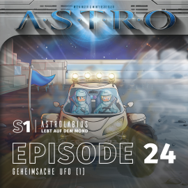 Hörbuch ASTRO S1 - Episode 24 - Geheimsache Ufo (1)  - Autor Martin Wintersberger   - gelesen von Octavian Willixhofer