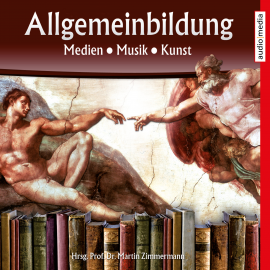 Hörbuch Allgemeinbildung – Medien • Musik • Kunst  - Autor Martin Zimmermann   - gelesen von Schauspielergruppe