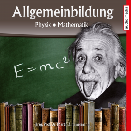 Hörbuch Allgemeinbildung – Physik • Mathematik  - Autor Martin Zimmermann   - gelesen von Schauspielergruppe