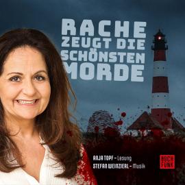 Hörbuch Rache zeugt die schönsten Morde (Ungekürzt)  - Autor Martina Bick, Tanja Kruse, Ulrich Borchers, Gunter Gerlach, Barbara Wendelken   - gelesen von Anja Topf