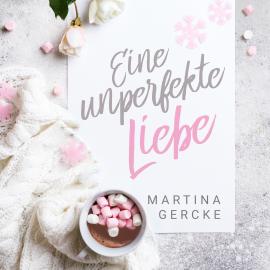 Hörbuch Eine unperfekte Liebe (ungekürzt)  - Autor Martina Gercke   - gelesen von Schauspielergruppe