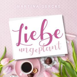 Hörbuch Liebe ungeplant: Wedding Dreams (ungekürzt)  - Autor Martina Gercke   - gelesen von Schauspielergruppe