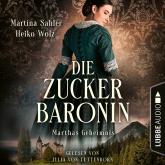 Marthas Geheimnis - Die Zuckerbaronin, Teil 1 (Ungekürzt)