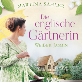 Hörbuch Die englische Gärtnerin - Weißer Jasmin  - Autor Martina Sahler   - gelesen von Elke Appelt