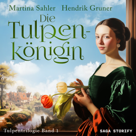 Hörbuch Die Tulpenkönigin (Tulpentrilogie Band 1)  - Autor Martina Sahler   - gelesen von Elena Halangk