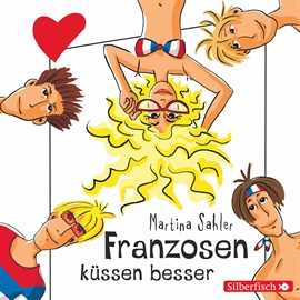 Hörbuch Freche Mädchen: Franzosen küssen besser  - Autor Martina Sahler   - gelesen von Merete Brettschneider