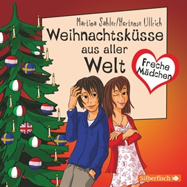 Hörbuch Freche Mädchen: Weihnachtsküsse aus aller Welt  - Autor Martina Sahler   - gelesen von Schauspielergruppe