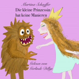 Hörbuch Die kleine Prinzessin hat keine Manieren  - Autor Martina Schaeffer   - gelesen von Gerlinde Dillge