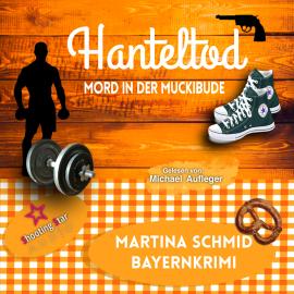 Hörbuch Hanteltod: Mord in der Muckibude - Hinterdobler-Reihe, Band 6 (ungekürzt)  - Autor Martina Schmid   - gelesen von Michael Aufleger