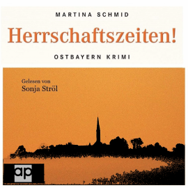 Hörbuch Herrschaftszeiten!  - Autor Martina Schmid   - gelesen von Sonja Ströl
