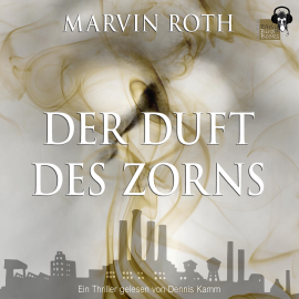 Hörbuch Der Duft des Zorns  - Autor Marvin Roth   - gelesen von Dennis Kamm