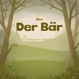 Hörbuch Ben der Bär  - Autor Marvin Weiß   - gelesen von Marvin Weiß
