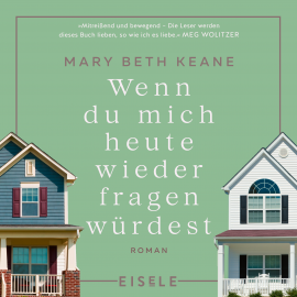 Hörbuch Wenn du mich heute wieder fragen würdest  - Autor Mary Beth Keane   - gelesen von Ditte Ferrigan