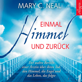Hörbuch Einmal Himmel und zurück  - Autor Mary C. Neal   - gelesen von Susanne Aernecke