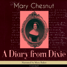 Hörbuch A Diary from Dixie  - Autor Mary Chesnut   - gelesen von Schauspielergruppe