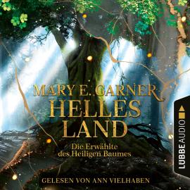 Hörbuch Helles Land - Die Erwählte des Heiligen Baumes (Ungekürzt)  - Autor Mary E. Garner   - gelesen von Ann Vielhaben