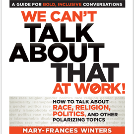 Hörbuch We Can't Talk about That at Work! - How to Talk about Race, Religion, Politics, and Other Polarizing Topics (Unabridged)  - Autor Mary-Frances Winters   - gelesen von Natalie Hoyt