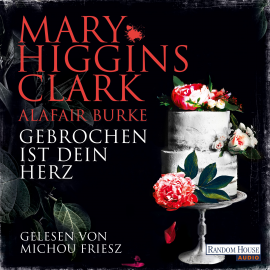 Hörbuch Gebrochen ist dein Herz  - Autor Mary Higgins Clark   - gelesen von Michou Friesz
