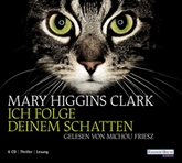 Hörbuch Ich folge deinem Schatten  - Autor Mary Higgins Clark   - gelesen von Michou Friesz