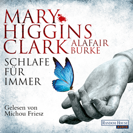 Hörbuch Schlafe für immer (Laurie Moran 4)  - Autor Mary Higgins Clark;Alafair Burke   - gelesen von Michou Friesz